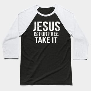 Jesus Is For Free Take It Cool Motivational Christian Baseball T-Shirt